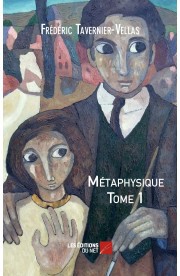 Métaphysique tome 1 (Frédéric Tavernier-Vellas)