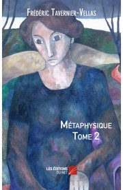 Métaphysique tome 2 (Frédéric Tavernier-Vellas)